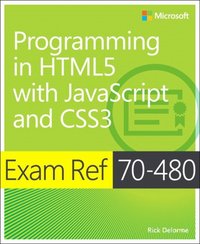 Exam Ref 70-480 Programming in HTML5 with JavaScript and CSS3 (MCSD) [DRM] - Rick Delorme - ebook