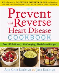 Prevent and Reverse Heart Disease Cookbook [DRM] - Jane Esselstyn - ebook