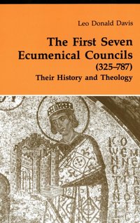 First Seven Ecumenical Councils (325-787) [DRM] - Leo D. Davis - ebook