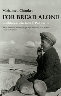 For Bread Alone [DRM] - Mohamed Choukri - ebook