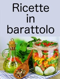 Ricette in barattolo [DRM] - Sarah Sophia - ebook