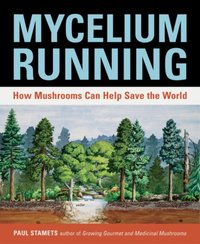Mycelium Running [DRM] - Paul Stamets - ebook