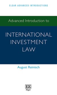 Advanced Introduction to International Investment Law [DRM] - August Reinisch - ebook