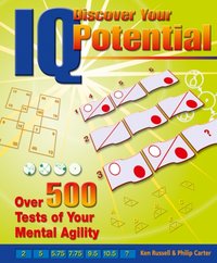 Discover Your IQ Potential: Over 500 Tests of Your Mental Agility [DRM] - Philip Carter - ebook