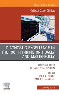 Diagnostic Excellence in the ICU: Thinking Critically and Masterfully, An Issue of Critical Care Clinics, E-Book [DRM] - Paul Bergl - ebook