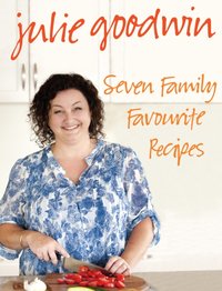 Seven Family Favourite Recipes [DRM] - Julie Goodwin - ebook