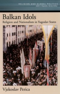 Balkan Idols [DRM] - Vjekoslav Perica - ebook