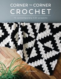 Corner to Corner Crochet [DRM] - Jess Coppom - ebook