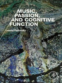 Music, Passion, and Cognitive Function [DRM] - Leonid Perlovsky - ebook