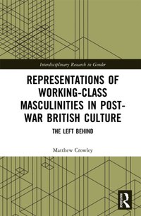 Representations of Working-Class Masculinities in Post-War British Culture [DRM] - Matthew Crowley - ebook