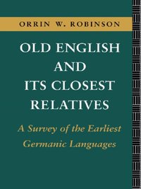 Old English and its Closest Relatives [DRM] - Orrin W. Robinson - ebook