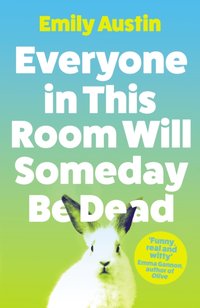 Everyone in This Room Will Someday Be Dead [DRM] - Emily Austin - ebook