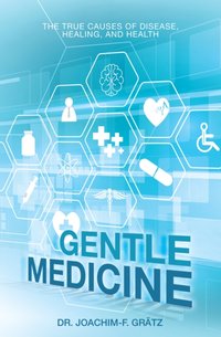 Gentle Medicine [DRM] - Dr. Joachim-F. Gratz - ebook