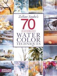 Zoltan Szabo's 70 Favorite Watercolor Techniques [DRM] - Zoltan Szabo - ebook