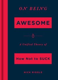 On Being Awesome [DRM] - Nick Riggle - ebook