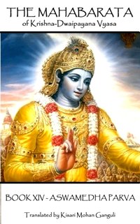 Mahabarata of Krishna-Dwaipayana Vyasa - BOOK XIV - ASWAMEDHA PARVA [DRM] - Krishna  Dvaipayana  Vyasa - ebook