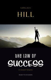 Law of Success: In Sixteen Lessons [DRM] - Hill Napoleon Hill - ebook