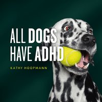 All Dogs Have ADHD [DRM] - Kathy Hoopmann - ebook