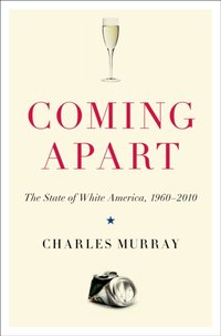 Coming Apart [DRM] - Charles Murray - ebook