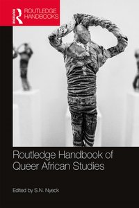 Routledge Handbook of Queer African Studies [DRM] - S.N. Nyeck - ebook