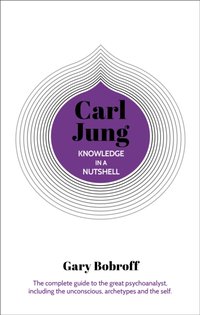 Knowledge in a Nutshell: Carl Jung [DRM] - Gary Bobroff - ebook