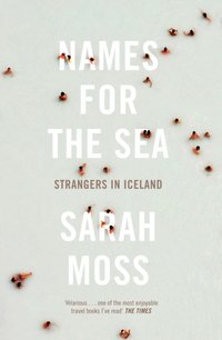 Names for the Sea [DRM] - Sarah Moss - ebook