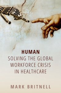 Human: Solving the global workforce crisis in healthcare [DRM] - Mark Britnell - ebook