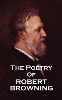 Poetry of Robert Browning [DRM] - Robert  Browning - ebook