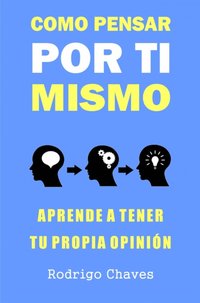 Como pensar por ti mismo [DRM] - Rodrigo Chaves - ebook