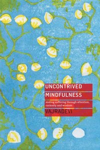 Uncontrived Mindfulness [DRM] - Vajradevi - ebook