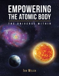 Empowering the Atomic Body [DRM] - Ian Welch - ebook