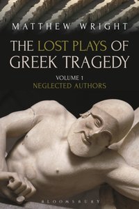 The Lost Plays of Greek Tragedy (Volume 1) [DRM] - Dr Matthew Wright - ebook