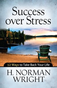 Success over Stress [DRM] - H. Norman Wright - ebook