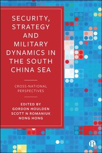 Security, Strategy, and Military Dynamics in the South China Sea [DRM] - Gordon Houlden - ebook