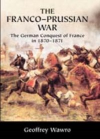 Franco-Prussian War [DRM] - Geoffrey Wawro - ebook