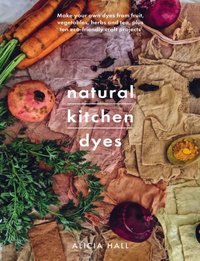 Natural Kitchen Dyes [DRM] - Hall Alicia Hall - ebook