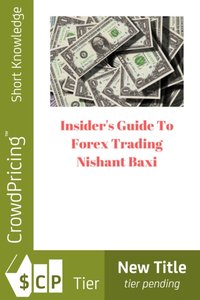 Insider's Guide To Forex Trading [DRM] - NISHANT BAXI - ebook