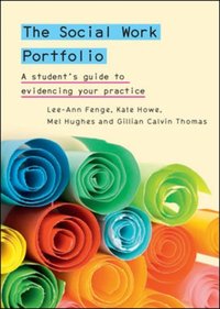 Social Work Portfolio: a Student's Guide to Evidencing Your Practice [DRM] - Lee-Ann Fenge - ebook