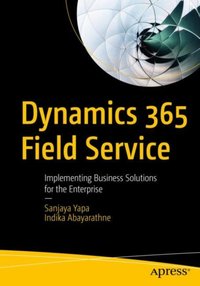 Dynamics 365 Field Service [DRM] - Indika Abayarathne - ebook