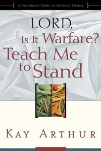 Lord, Is It Warfare? Teach Me to Stand [DRM] - Kay Arthur - ebook