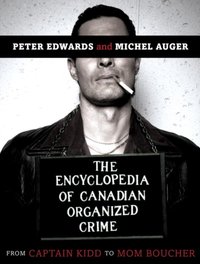 Encyclopedia of Canadian Organized Crime [DRM] - Peter Edwards - ebook