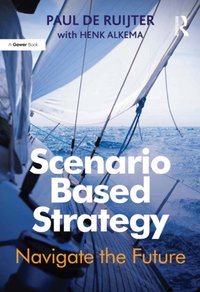 Scenario Based Strategy [DRM] - Paul de Ruijter - ebook