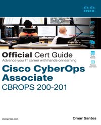 Cisco Cybersecurity Operations Fundamentals CBROPS 200-201 Official Cert Guide [DRM] - Omar Santos - ebook