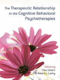 Therapeutic Relationship in the Cognitive Behavioral Psychotherapies [DRM] - Robert L. Leahy - ebook