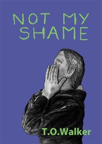 Not My Shame [DRM] - T.O. Walker - ebook