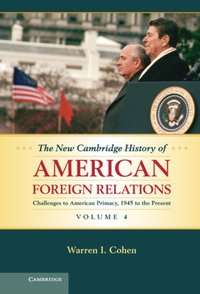 New Cambridge History of American Foreign Relations: Volume 4, Challenges to American Primacy, 1945 to the Present [DRM] - Warren I. Cohen - ebook