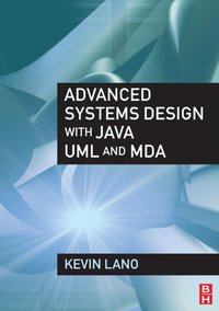 Advanced Systems Design with Java, UML and MDA [DRM] - Kevin Lano - ebook