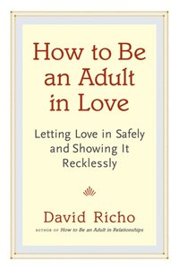 How to Be an Adult in Love [DRM] - David Richo - ebook