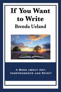 If You Want to Write [DRM] - Brenda Ueland - ebook