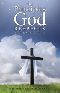 Principles God Respects [DRM] - Rev. Prayer Kenneth Obadoni - ebook